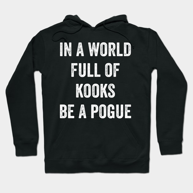 In A World Full Of Kooks Be A Pogue Hoodie by Lasso Print